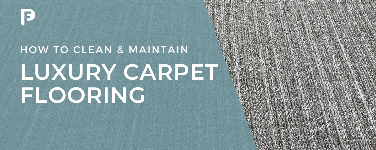 Preferred-Flooring-Blog-featured-image-How-to-Clean-and-Maintain-Luxury-Carpet-Flooring-1200x480