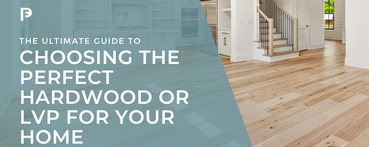 Preferred Flooring Blog featured image - The Ultimate Guide to Choosing the Perfect Hardwood or LVP for Your Home. Raleigh, NC