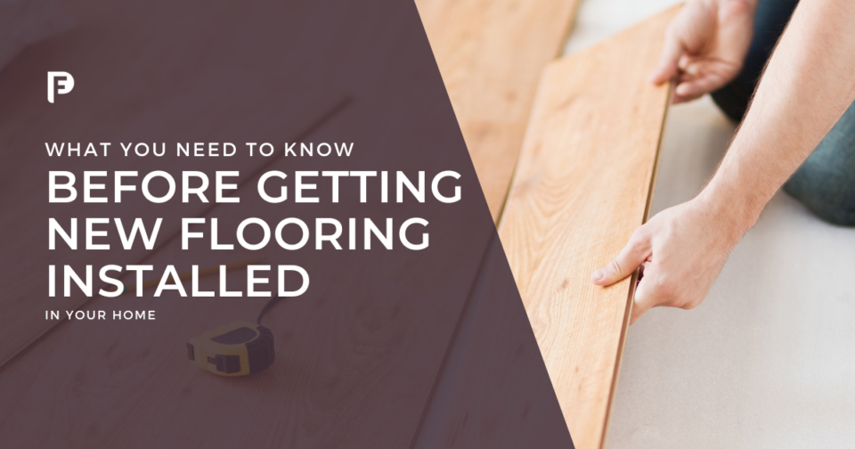 What You Need To Know Before Getting New Flooring Installed