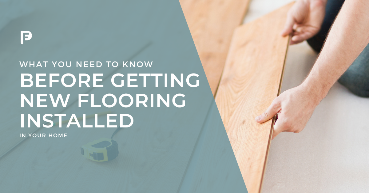 What You Need To Know Before Getting New Flooring Installed